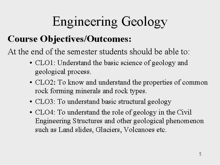 Engineering Geology Course Objectives/Outcomes: At the end of the semester students should be able