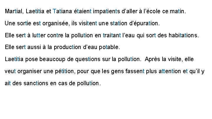 Martial, Laetitia et Tatiana étaient impatients d’aller à l’école ce matin. Une sortie est