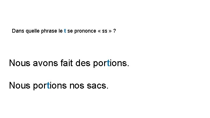 Dans quelle phrase le t se prononce « ss » ? Nous avons fait