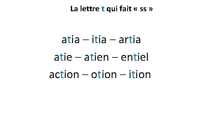 La lettre t qui fait « ss » atia – itia – artia atie