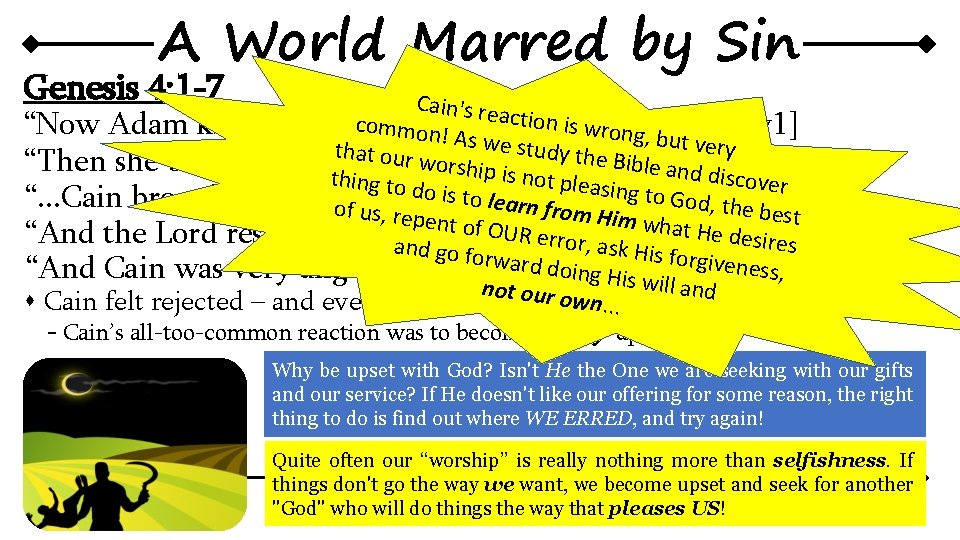 A World Marred by Sin Genesis 4: 1 -7 Cain's rea cshe tion iconceived. A World Marred by Sin Genesis 4: 1 -7 Cain's rea cshe tion iconceived.