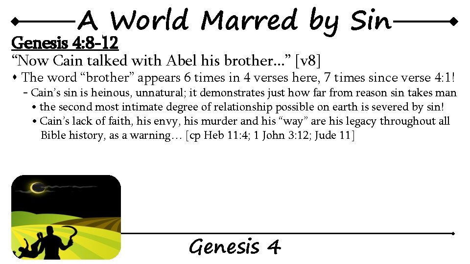 A World Marred by Sin Genesis 4: 8 -12 “Now Cain talked with Abel A World Marred by Sin Genesis 4: 8 -12 “Now Cain talked with Abel