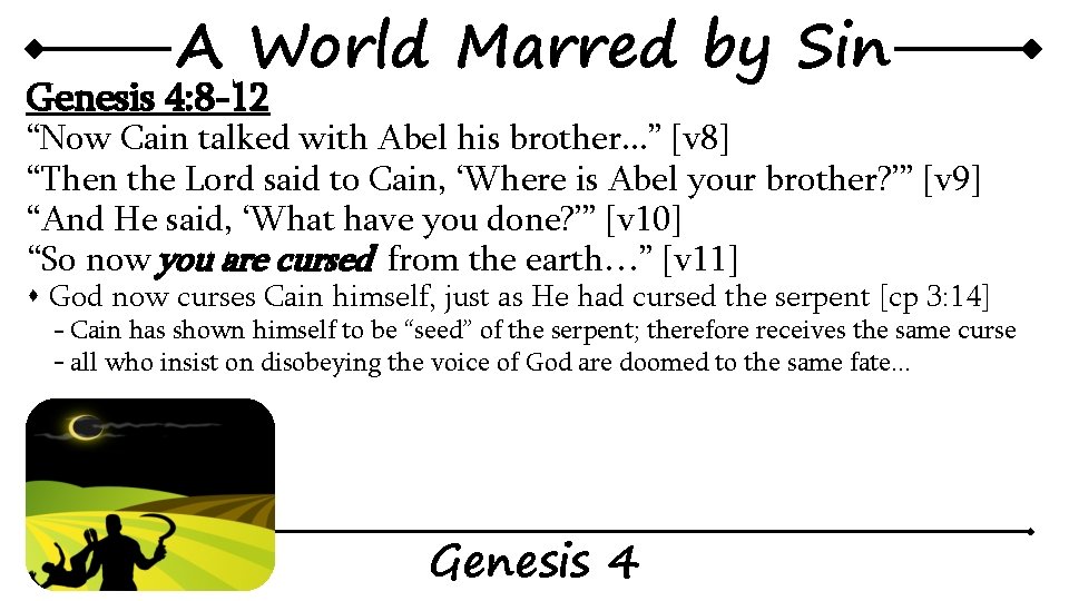 A World Marred by Sin Genesis 4: 8 -12 “Now Cain talked with Abel A World Marred by Sin Genesis 4: 8 -12 “Now Cain talked with Abel