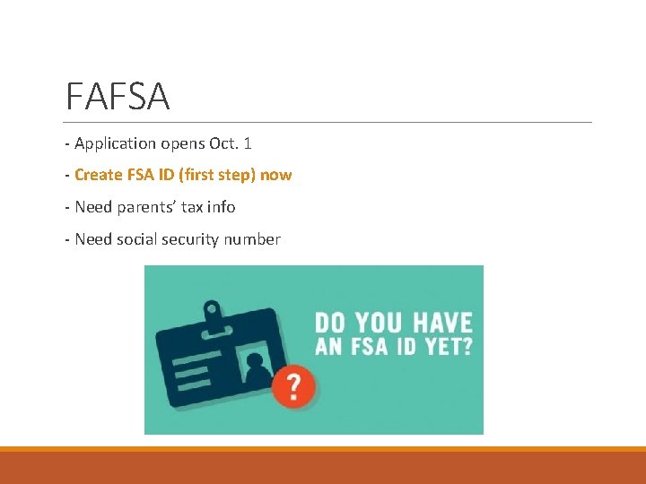FAFSA - Application opens Oct. 1 - Create FSA ID (first step) now -