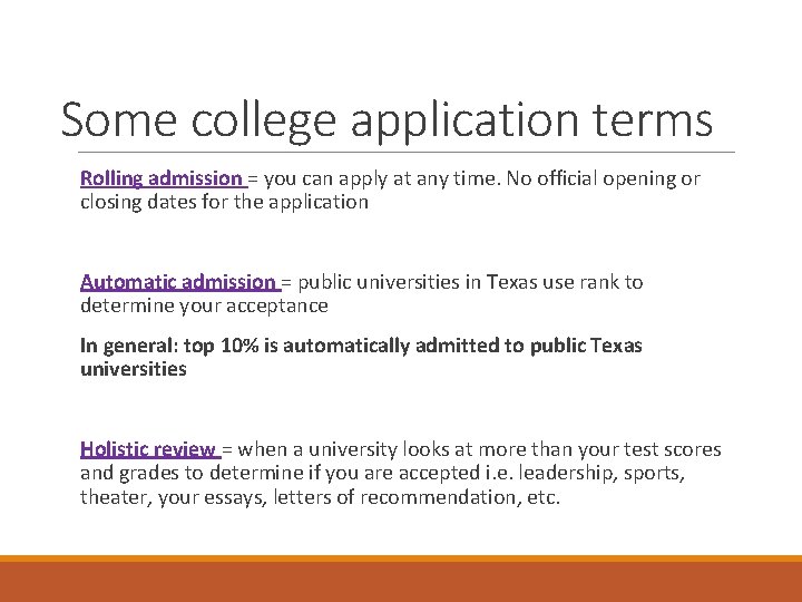 Some college application terms Rolling admission = you can apply at any time. No