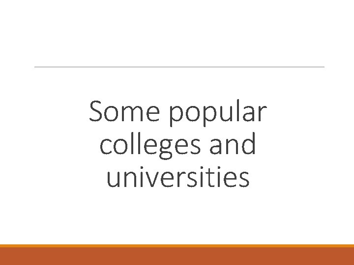 Some popular colleges and universities 