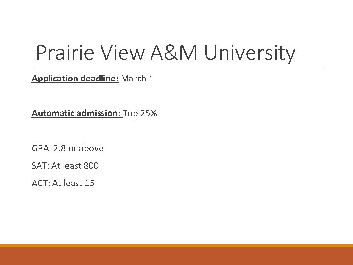 Prairie View A&M University Application deadline: March 1 Automatic admission: Top 25% GPA: 2.