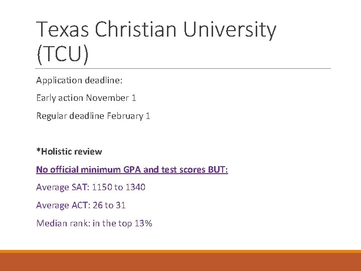 Texas Christian University (TCU) Application deadline: Early action November 1 Regular deadline February 1