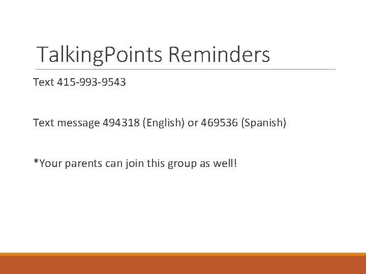 Talking. Points Reminders Text 415 -993 -9543 Text message 494318 (English) or 469536 (Spanish)