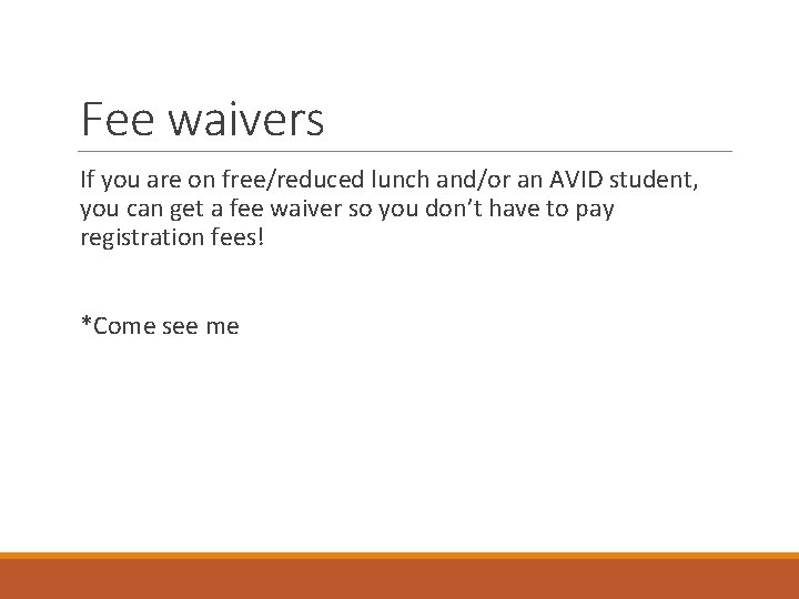 Fee waivers If you are on free/reduced lunch and/or an AVID student, you can