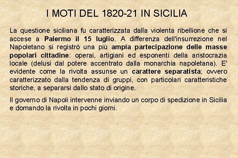 I MOTI DEL 1820 -21 IN SICILIA La questione siciliana fu caratterizzata dalla violenta