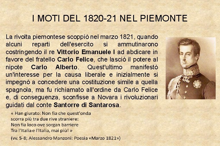 I MOTI DEL 1820 -21 NEL PIEMONTE La rivolta piemontese scoppiò nel marzo 1821,