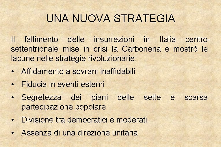 UNA NUOVA STRATEGIA Il fallimento delle insurrezioni in Italia centrosettentrionale mise in crisi la