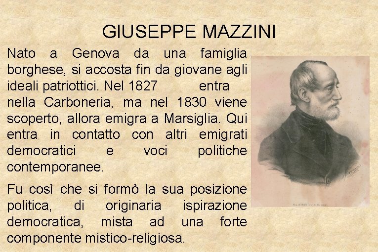 GIUSEPPE MAZZINI Nato a Genova da una famiglia borghese, si accosta fin da giovane