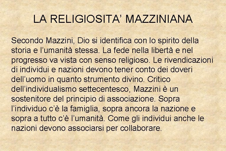 LA RELIGIOSITA’ MAZZINIANA Secondo Mazzini, Dio si identifica con lo spirito della storia e