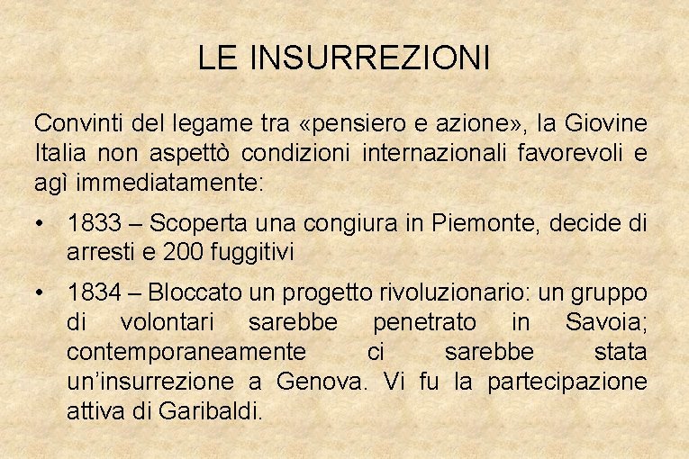 LE INSURREZIONI Convinti del legame tra «pensiero e azione» , la Giovine Italia non