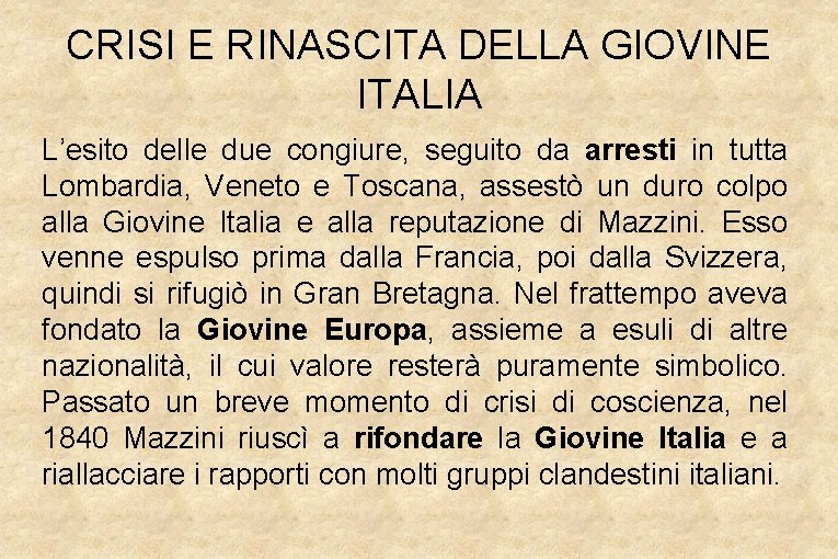 CRISI E RINASCITA DELLA GIOVINE ITALIA L’esito delle due congiure, seguito da arresti in