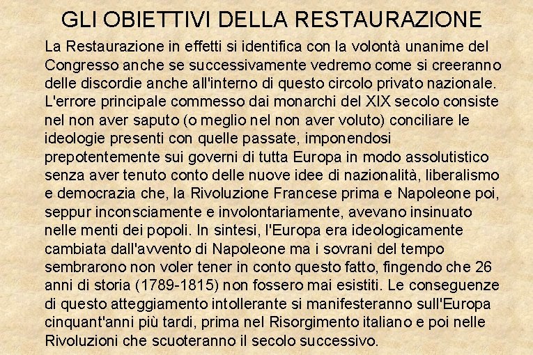 GLI OBIETTIVI DELLA RESTAURAZIONE La Restaurazione in effetti si identifica con la volontà unanime