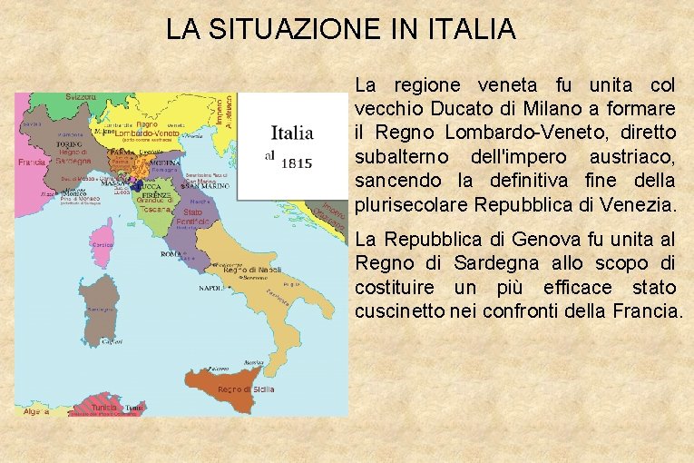 LA SITUAZIONE IN ITALIA La regione veneta fu unita col vecchio Ducato di Milano