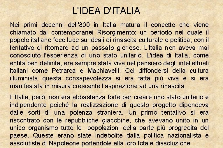 L'IDEA D'ITALIA Nei primi decenni dell'800 in Italia matura il concetto che viene chiamato