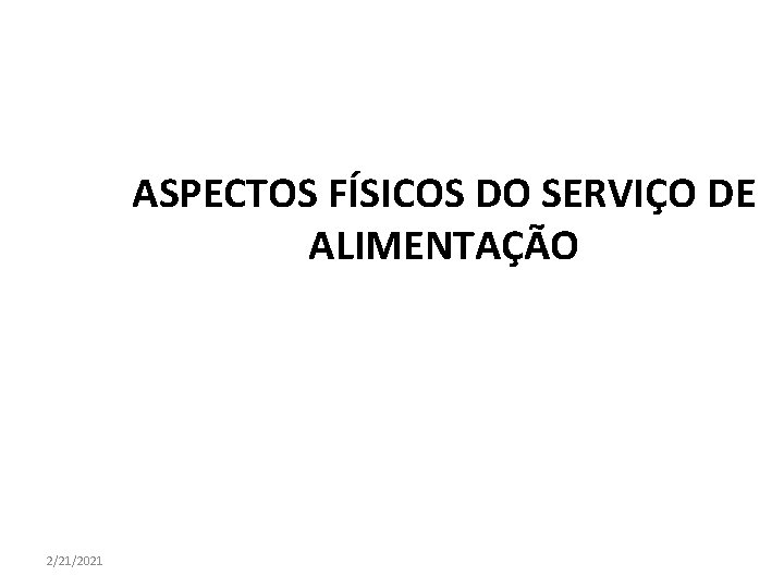 ASPECTOS FÍSICOS DO SERVIÇO DE ALIMENTAÇÃO 2/21/2021 