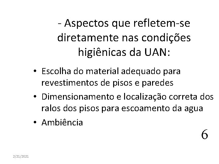 - Aspectos que refletem-se diretamente nas condições higiênicas da UAN: • Escolha do material