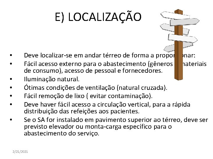 E) LOCALIZAÇÃO • • Deve localizar-se em andar térreo de forma a proporcionar: Fácil