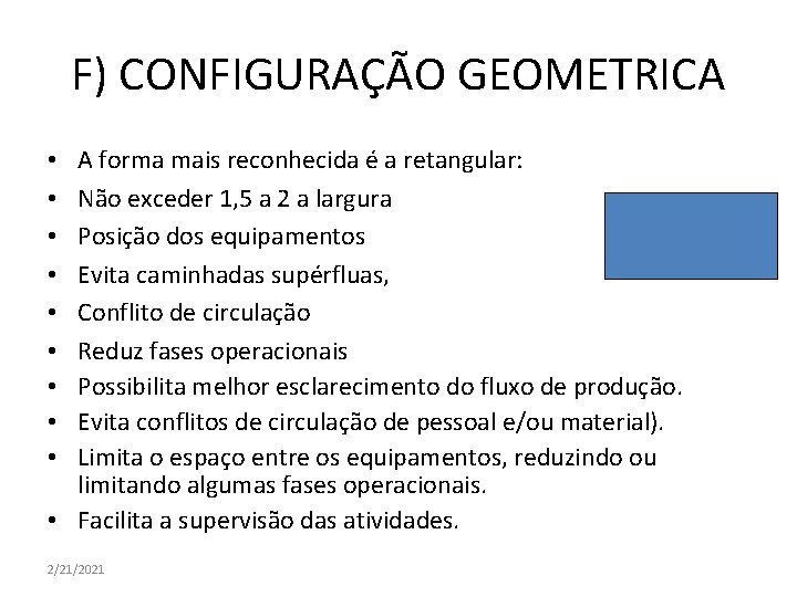 F) CONFIGURAÇÃO GEOMETRICA A forma mais reconhecida é a retangular: Não exceder 1, 5