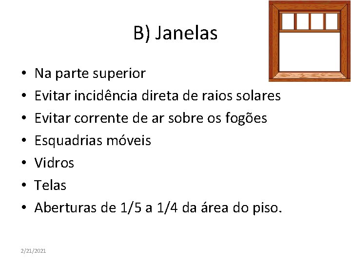 B) Janelas • • Na parte superior Evitar incidência direta de raios solares Evitar