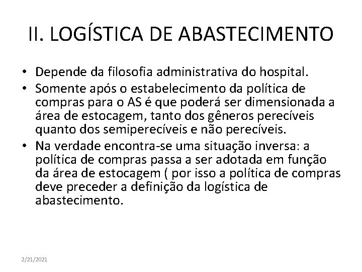 II. LOGÍSTICA DE ABASTECIMENTO • Depende da filosofia administrativa do hospital. • Somente após