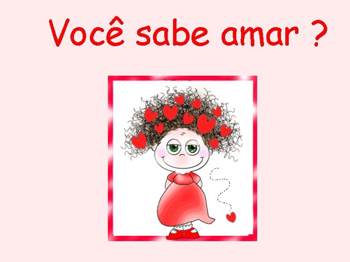 Você sabe amar ? 