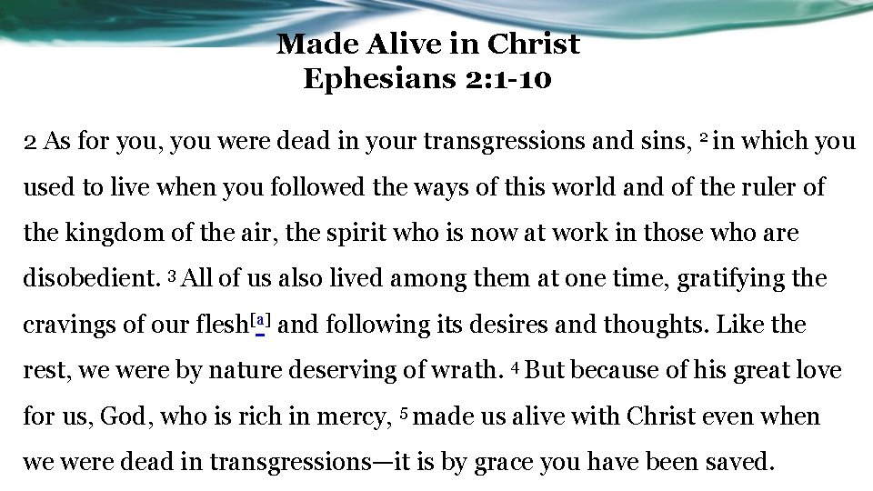 Made Alive in Christ Ephesians 2: 1 -10 2 As for you, you were