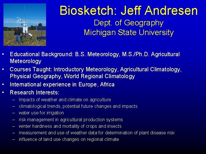 Biosketch: Jeff Andresen Dept. of Geography Michigan State University • Educational Background: B. S.