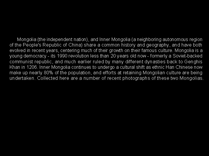  Mongolia (the independent nation), and Inner Mongolia (a neighboring autonomous region of the