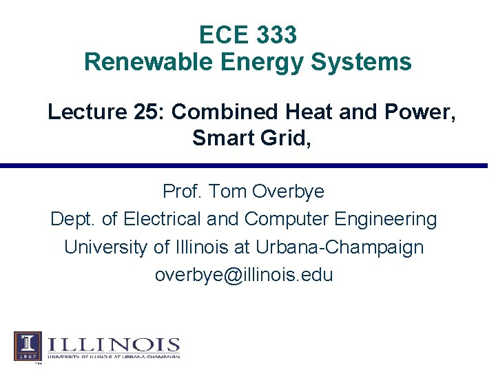 ECE 333 Renewable Energy Systems Lecture 25: Combined Heat and Power, Smart Grid, Prof.