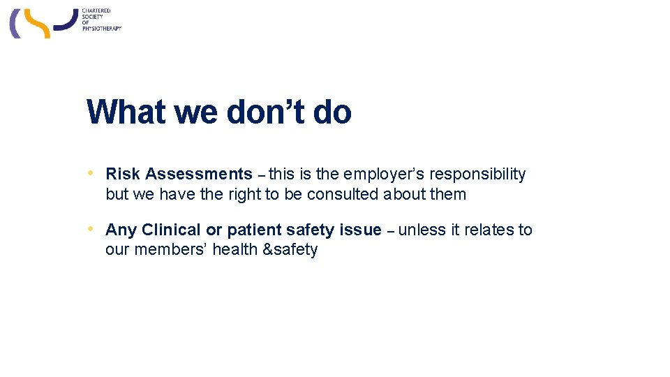 What we don’t do • Risk Assessments – this is the employer’s responsibility but