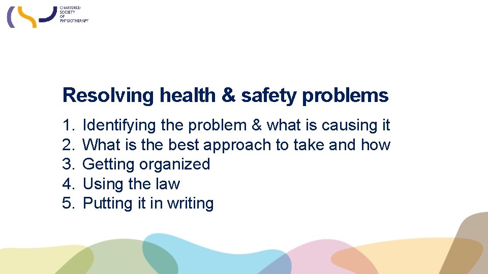 Resolving health & safety problems 1. 2. 3. 4. 5. Identifying the problem &
