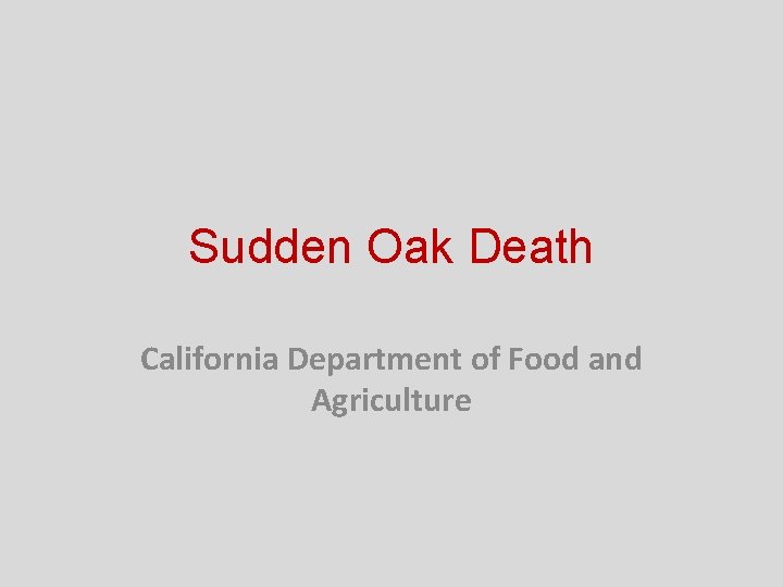 Sudden Oak Death California Department of Food and Agriculture 