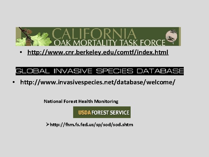  • http: //www. cnr. berkeley. edu/comtf/index. html • http: //www. invasivespecies. net/database/welcome/ National