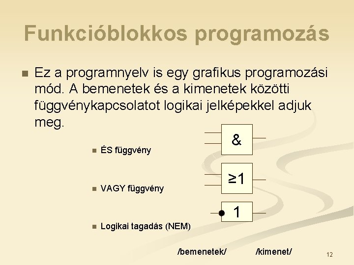 Funkcióblokkos programozás n Ez a programnyelv is egy grafikus programozási mód. A bemenetek és