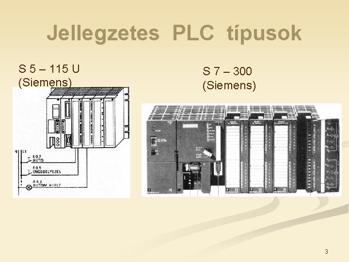 Jellegzetes PLC típusok S 5 – 115 U (Siemens) S 7 – 300 (Siemens)