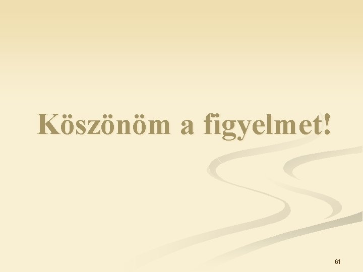 Köszönöm a figyelmet! 61 