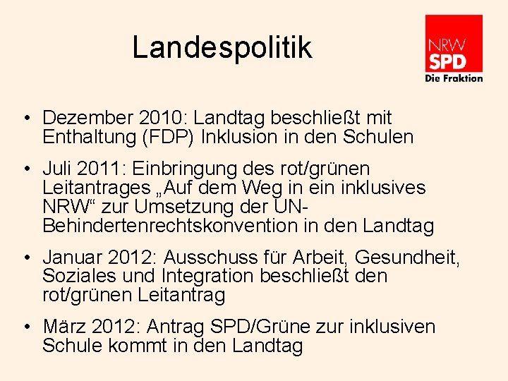 Landespolitik • Dezember 2010: Landtag beschließt mit Enthaltung (FDP) Inklusion in den Schulen •