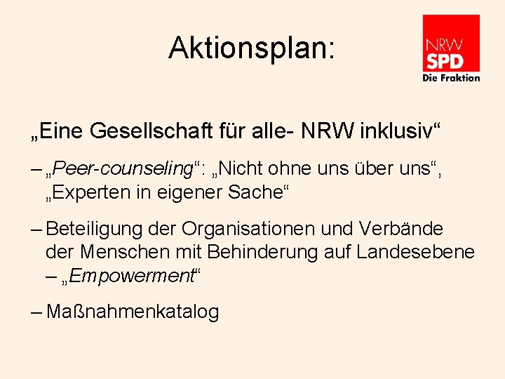 Aktionsplan: „Eine Gesellschaft für alle- NRW inklusiv“ – „Peer-counseling“: „Nicht ohne uns über uns“,