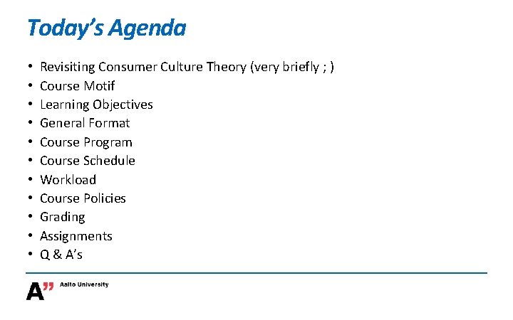 Today’s Agenda • • • Revisiting Consumer Culture Theory (very briefly ; ) Course