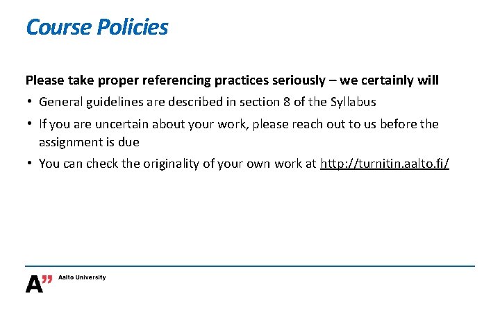 Course Policies Please take proper referencing practices seriously – we certainly will • General Course Policies Please take proper referencing practices seriously – we certainly will • General