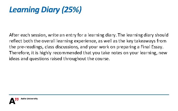 Learning Diary (25%) After each session, write an entry for a learning diary. The