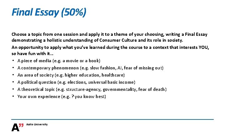 Final Essay (50%) Choose a topic from one session and apply it to a Final Essay (50%) Choose a topic from one session and apply it to a