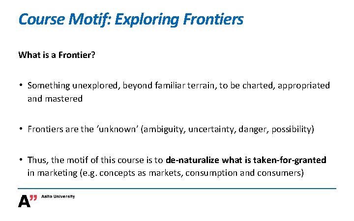 Course Motif: Exploring Frontiers What is a Frontier? • Something unexplored, beyond familiar terrain, Course Motif: Exploring Frontiers What is a Frontier? • Something unexplored, beyond familiar terrain,