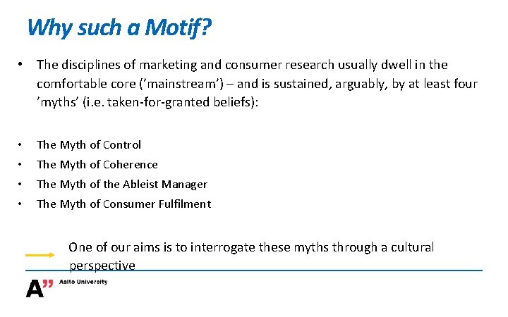 Why such a Motif? • The disciplines of marketing and consumer research usually dwell